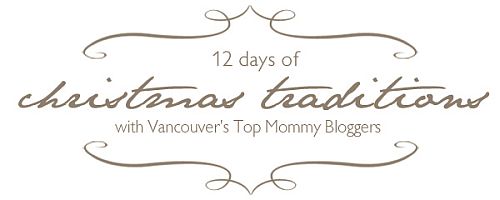 The 12 Days of Christmas Traditions by Vancouver’s Top Mommy Bloggers